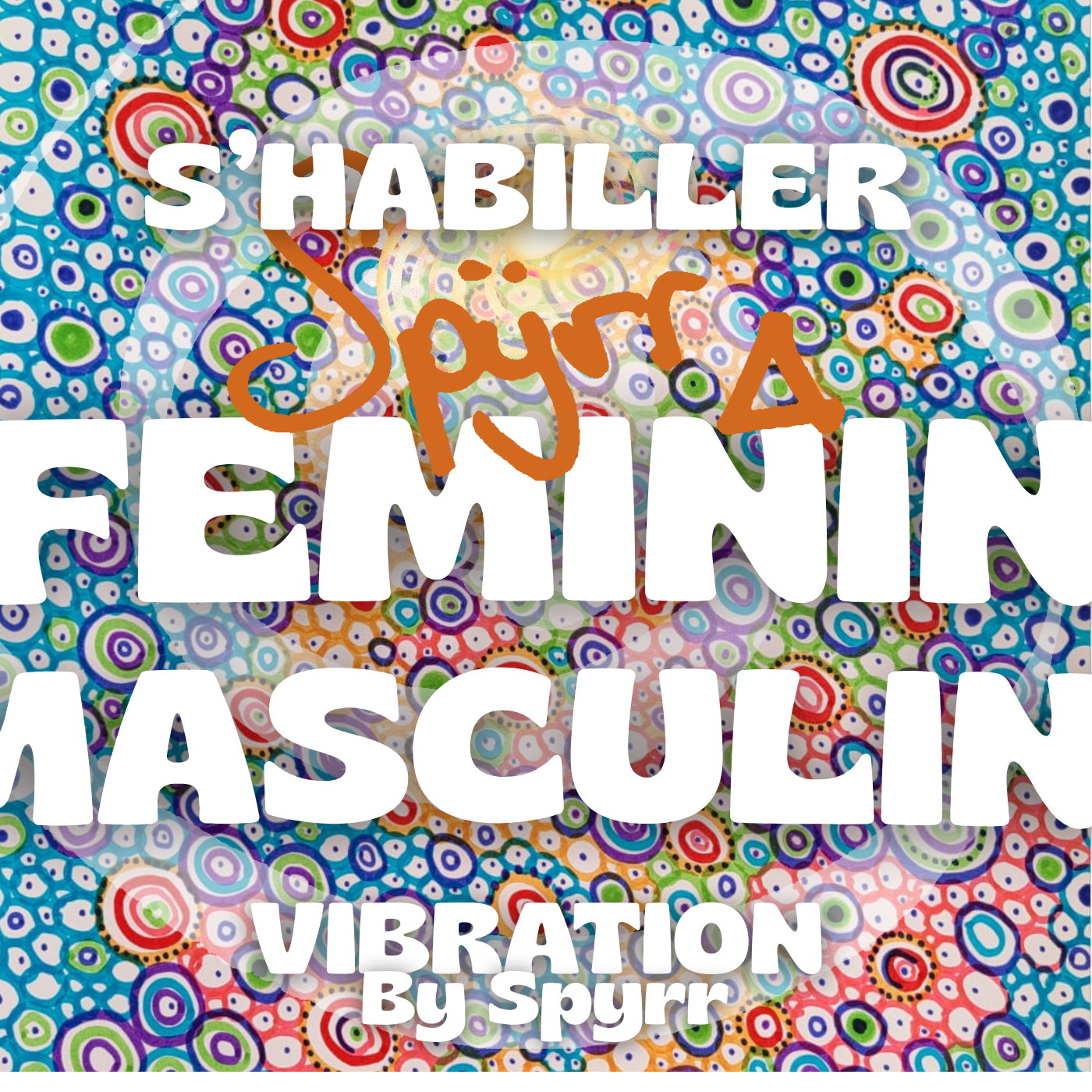 S'HABILLER SPYRR -Vibration unique